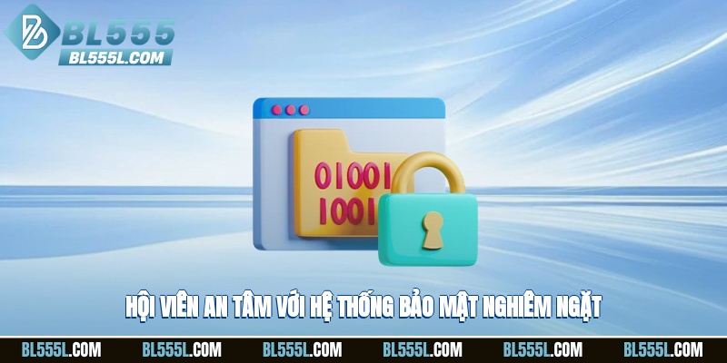 Hội viên an tâm với hệ thống bảo mật nghiêm ngặt