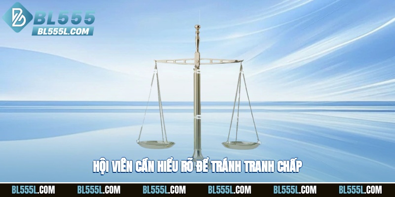 Hội viên cần hiểu rõ để tránh tranh chấp