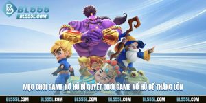 Mẹo chơi game nổ hũ