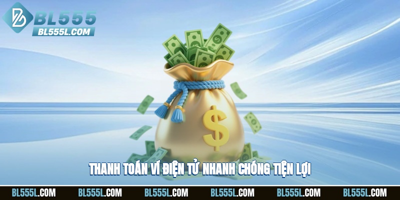 Thanh toán ví điện tử nhanh chóng, tiện lợi